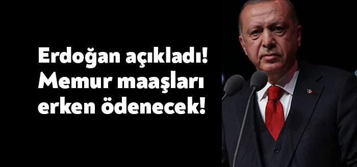 Cumhurbaşkanı Recep Tayyip Erdoğan, "Memur maaşlarını 10 Mayıs itibariyle hesaplarına