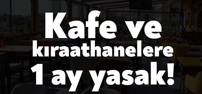 Kafe kıraathane, çay bahçesi, benzeri mekanlar faaliyetlerine bayram sonrasına kadar