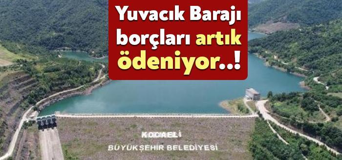 Kocaeli Büyükşehir Belediye Başkanı Tahir Büyükakın Yuvacık Barajı borçları için