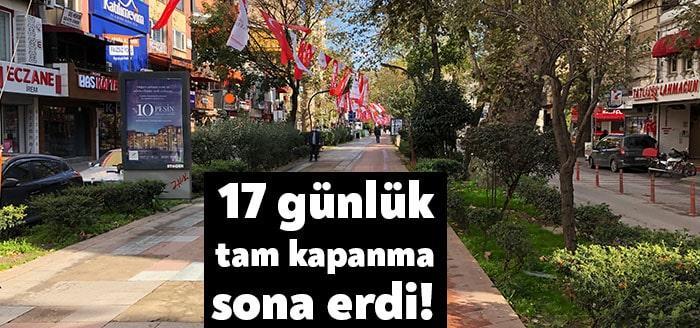 17 günlük tam kapanma süreci saat 05.00 itibarıyla sona erdi,