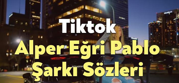 Alper Eğri Pablo Şarkı Sözleri dinleyiciler tarafından merak ediliyor. Alper