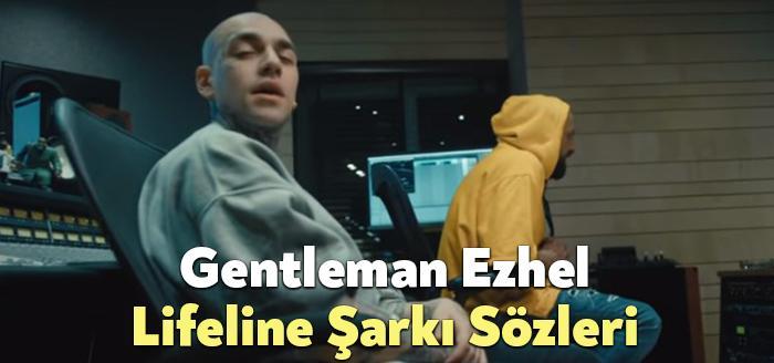 Gentleman Ezhel Lifeline Şarkı Sözleri dinleyiciler tarafından merak ediliyor. Gentleman
