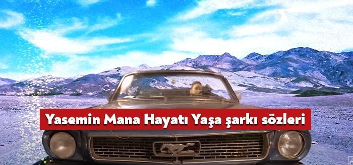 Ünlü sanatçı Yasemin Mana Hayatı yaşa şarkı sözleri yayınladı. Kısa