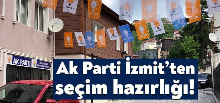 Erken seçim sürekli dillendirilirken Ak Parti İzmit ilçe Teşkilatı çalışmalarına