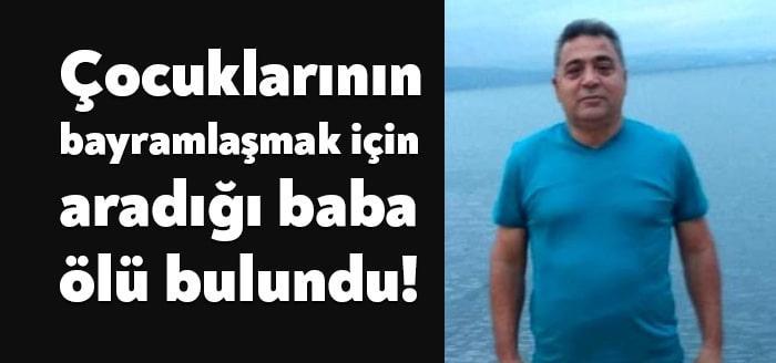 Kocaeli'nin Körfez ilçesinde çocuklarının bayramlaşmak için aradığı adam, evinde ölü