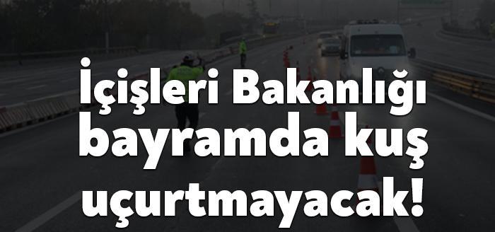 İçişleri Bakanlığı: Ramazan Bayramını da içine alan süre boyunca şehirlerarası