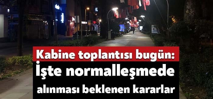 Bugünkü Kabine toplantısında COVID-19 tedbirlerinin gevşetilmesi ile ilgili adımların ele