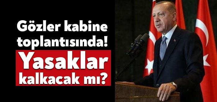 Tam kapanmanın sona ermesinin ardından Cumhurbaşkanı Erdoğan'ın başkanlığında Kabine bugün