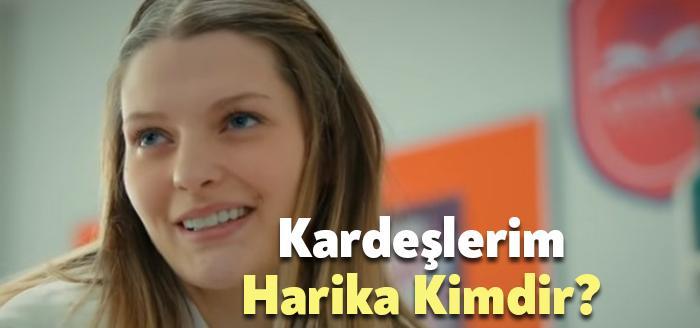 Kardeşlerim Harika kimdir sık sık izleyiciler tarafından merak ediliyor. Kardeşlerim