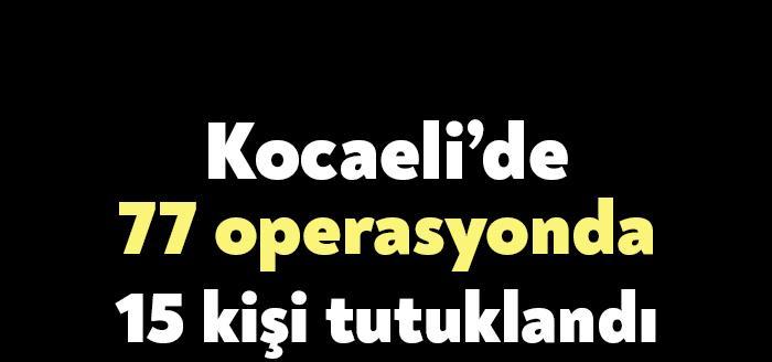Kocaeli Emniyet Müdürlüğü ve Kocaeli İl Jandarma Komutanlığı ekipleri tarafından