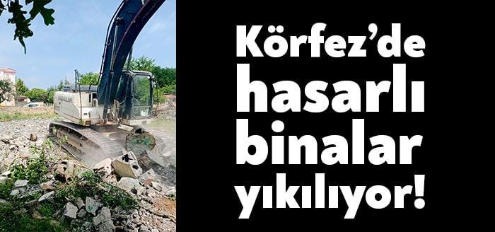 Körfez Belediyesi, ilçe genelindeki ağır ve orta hasarlı binaların yıkım