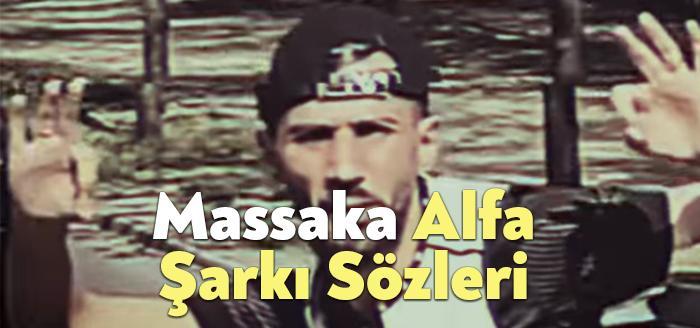 Massaka Alfa Şarkı Sözleri dinleyiciler tarafından merak ediliyor Massaka Alfa