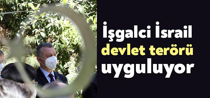 Kural ve hukuk tanımaz bir İsrail’in Filistin’de devlet terörü şeklinde