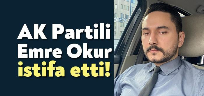 AK Parti İzmit İlçe Gençlik Kolları Yöneticisi Emre Okur, görevinden