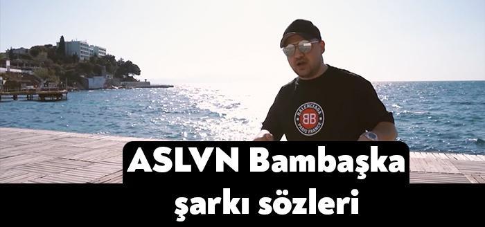 Ünlü ses sanatçısı ASLVN Bambaşka şarkı sözleri yayınlandı. Yüzbinlerce kişi