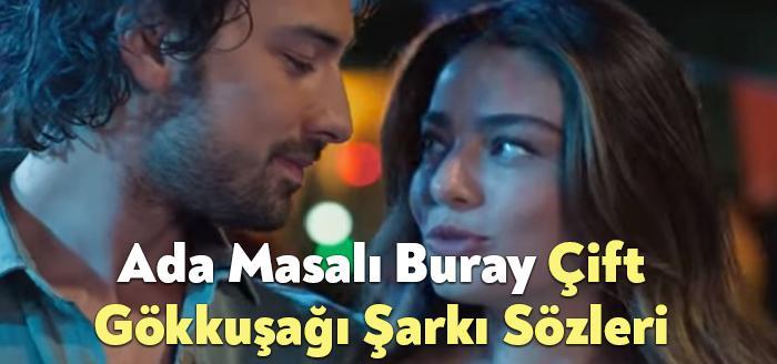 Ada Masalı Buray Çift Gökkuşağı Şarkı Sözleri dinleyiciler tarafından merak