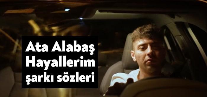 Giderek tanınan ses sanatçılarından Ata Alabaş Hayallerim şarkı sözleri yayınlandı.