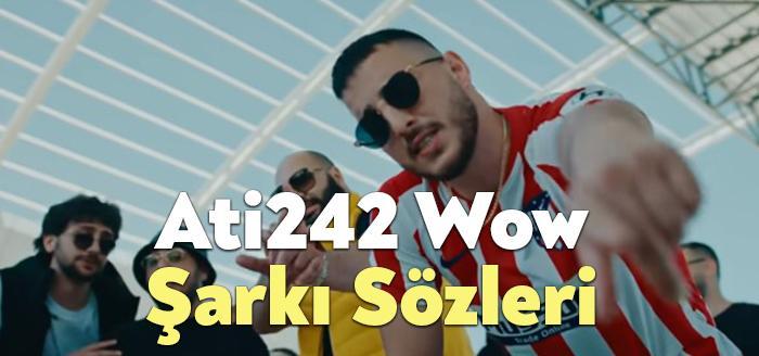 Ati242 Wow Şarkı Sözleri dinleyiciler tarafından merak ediliyor. Ati242 Wow