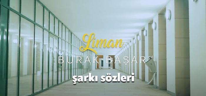 Ses sanatçısı Burak Başar Liman şarkı sözleri yayınlandı. Youtube üzerinden