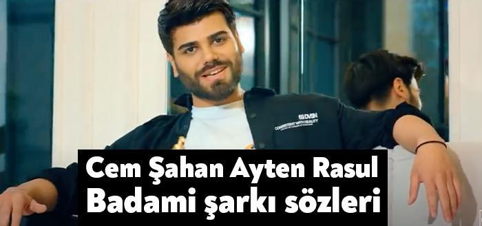 Ünlü sanatçılar Cem Şahan Ayten Rasul Badami şarkı sözleri yayınlandı.