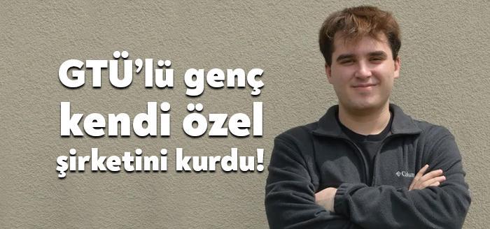 GTÜ’lü genç girişimci Ali Baran Yayla, Marmara Teknokent ve Adres