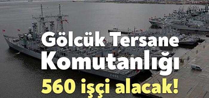 Kocaeli Gölcük Tersane Komutanlığı 560 personel alacak. Personellerde aranan özellikler