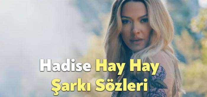 Hadise Hay Hay Şarkı Sözleri dinleyiciler tarafından merak ediliyor. Hadise