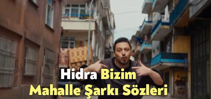 Hidra Bizim Mahalle Şarkı Sözleri dinleyiciler tarafından merak ediliyor. Hidra