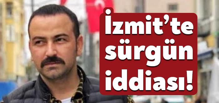 Hizmet İş Sendikası, İzmit Belediyesi'nde bir çalışanın sürgün edildiğini öne