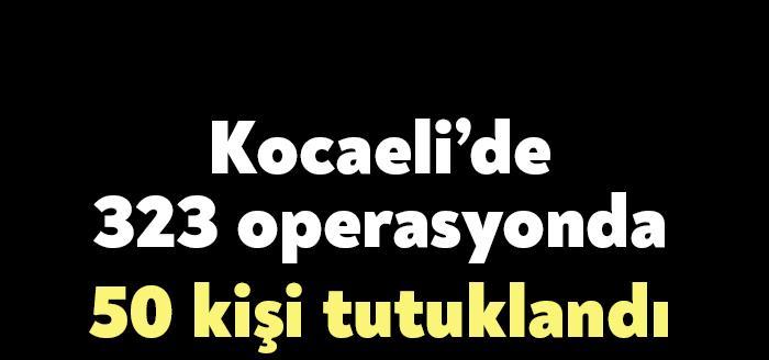 Kocaeli Emniyet Müdürlüğü ve Kocaeli İl Jandarma Komutanlığı ekipleri tarafından