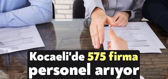 Kocaeli İŞKUR İl Müdürlüğü verilerine göre Kocaeli'de şu an 575