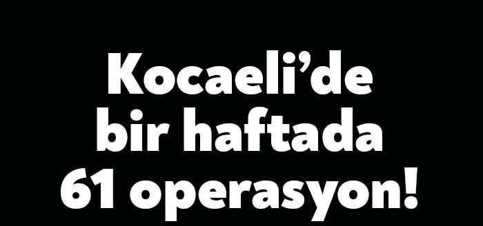Kocaeli Emniyet Müdürlüğü ve Kocaeli İl Jandarma Komutanlığı ekipleri tarafından