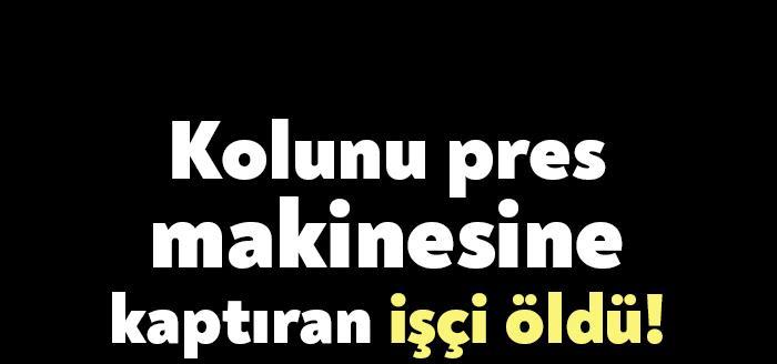 Çayırova Şekerpınar Mahallesi'nde yer alan bir fabrikada kolunu pres makinesine