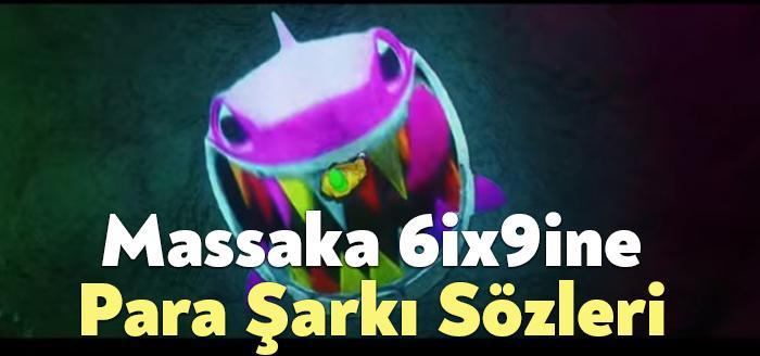Massaka 6ix9ine Para Şarkı Sözleri dinleyiciler tarafından merak ediliyor. Massaka