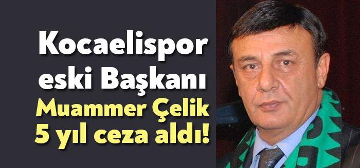 Kocaelispor eski Başkanı Muammer Çelik’in kendi şikayetiyle açtırdığı dava 11
