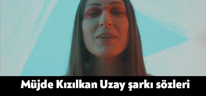 Ses sanatçısı Müjde Kızılkan Uzay şarkı sözleri yayınlandı. Youtube üzerinden