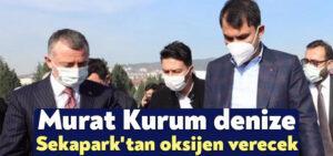 Murat Kurum, denize Sekapark’tan oksijen verecek