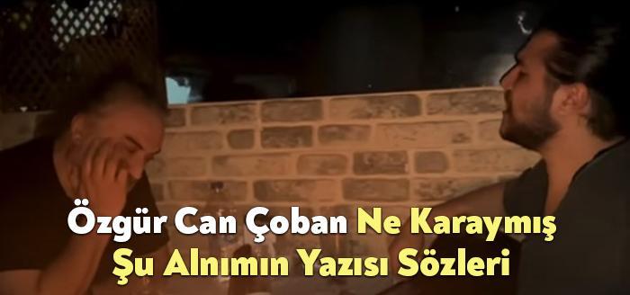 Özgür Can Çoban Ne Karaymış Şu Alnımın Yazısı Sözleri dinleyiciler