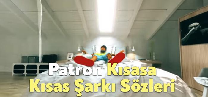 Patron Kısasa Kısas Şarkı Sözleri dinleyiciler tarafından merak ediliyor. Patron