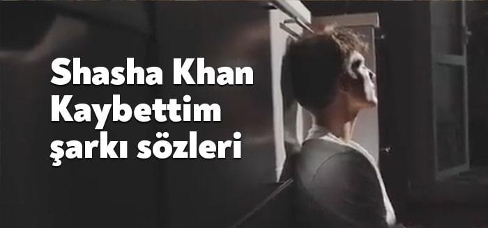 Beğenilen sanatçılardan Shasha Khan Kaybettim şarkı sözleri yayınlandı. Shasha Khan