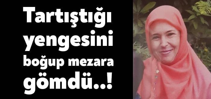 Gölcük’te tartıştığı yengesini boğduktan sonra mezarlıktaki boş bir alana gömen
