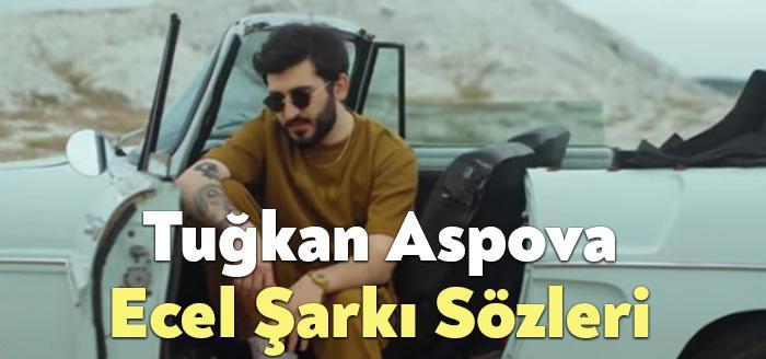 Tuğkan Aspova Ecel Şarkı Sözleri Bağımsız Kocaeli