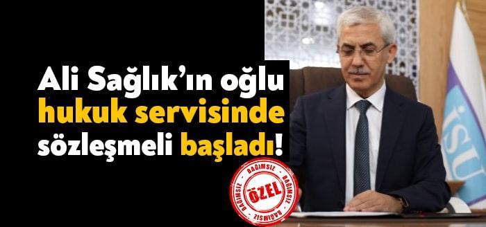 Ali Sağlık’ın oğlu hukuk servisinde sözleşmeli başladı!