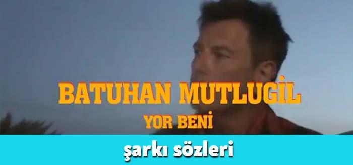 Duman grubu üyelerinden Batuhan Mutlugil Yor Beni şarkı sözleri yayınlandı.