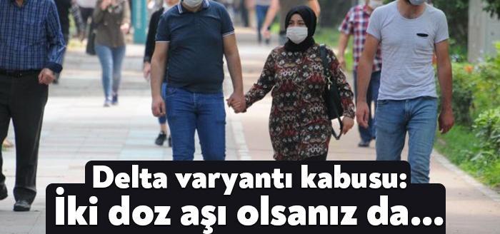 Corona virüsü salgınıyla mücadele sürerken dünyada Delta varyantı endişesi artıyor...
