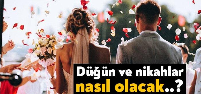 Düğün ve nikahlar nasıl olacak? İçişleri Bakanlığı, Türkiye'nin normalleşme planının