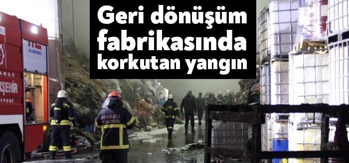 Kocaeli'nin Başiskele ilçesinde bulunan bir geri dönüşüm fabrikasında çıkan yangın