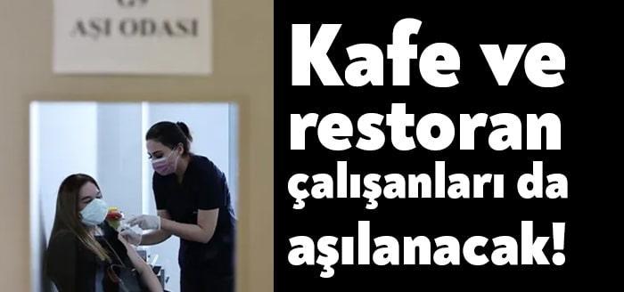 COVID-19 aşılama programında yarından itibaren, kafe ve restoran çalışanlarıyla gıda