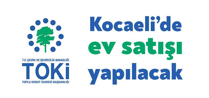 Çevre ve Şehircilik Bakanlığı Toplu Konut İdaresi (TOKİ) Başkanlığı, aralarında  Kocaeli'nin de