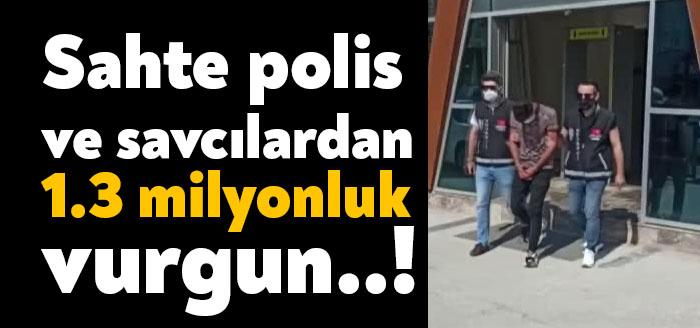 Sahte polis ve savcılardan 1 milyon 300 bin liralık vurgun.